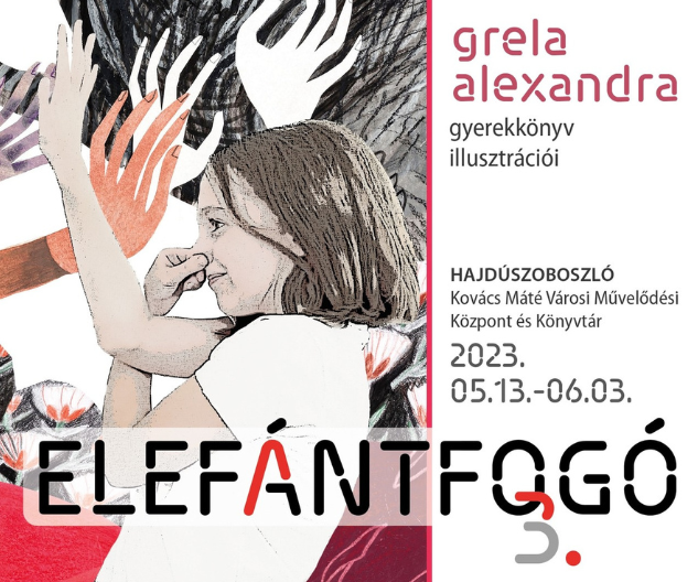 ELEFÁNTFOGÓ 3 - Grela Alexandra képzőművész kiállítása
