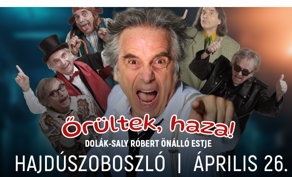 Őrültek, haza! – Dolák-Saly Róbert önálló estje