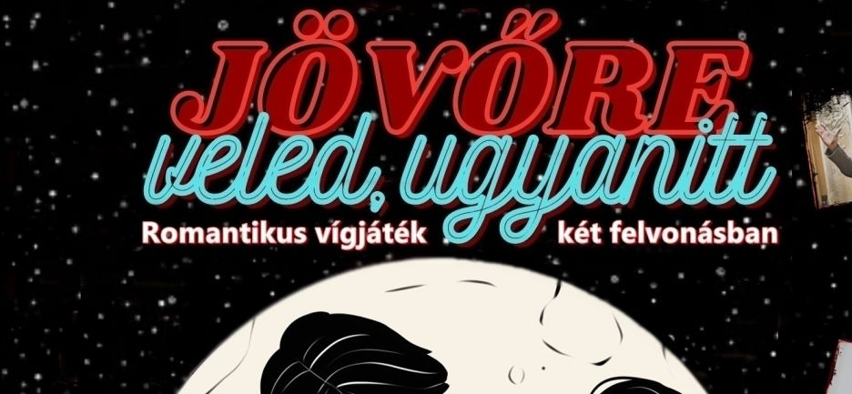 Jövőre veled ugyanitt Romantikus vígjáték két felvonásban